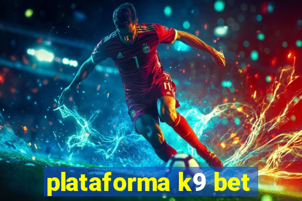 plataforma k9 bet